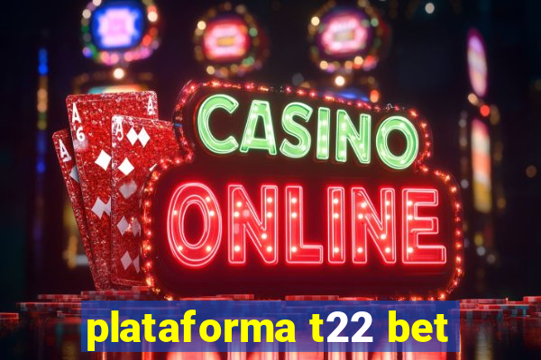 plataforma t22 bet